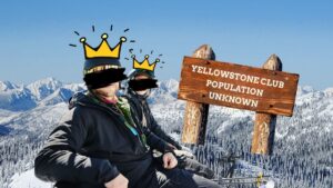 What’s It Actually Like to Ski at the Yellowstone Club? I Asked the Dirtbags Who Got In Before Taylor and Travis.